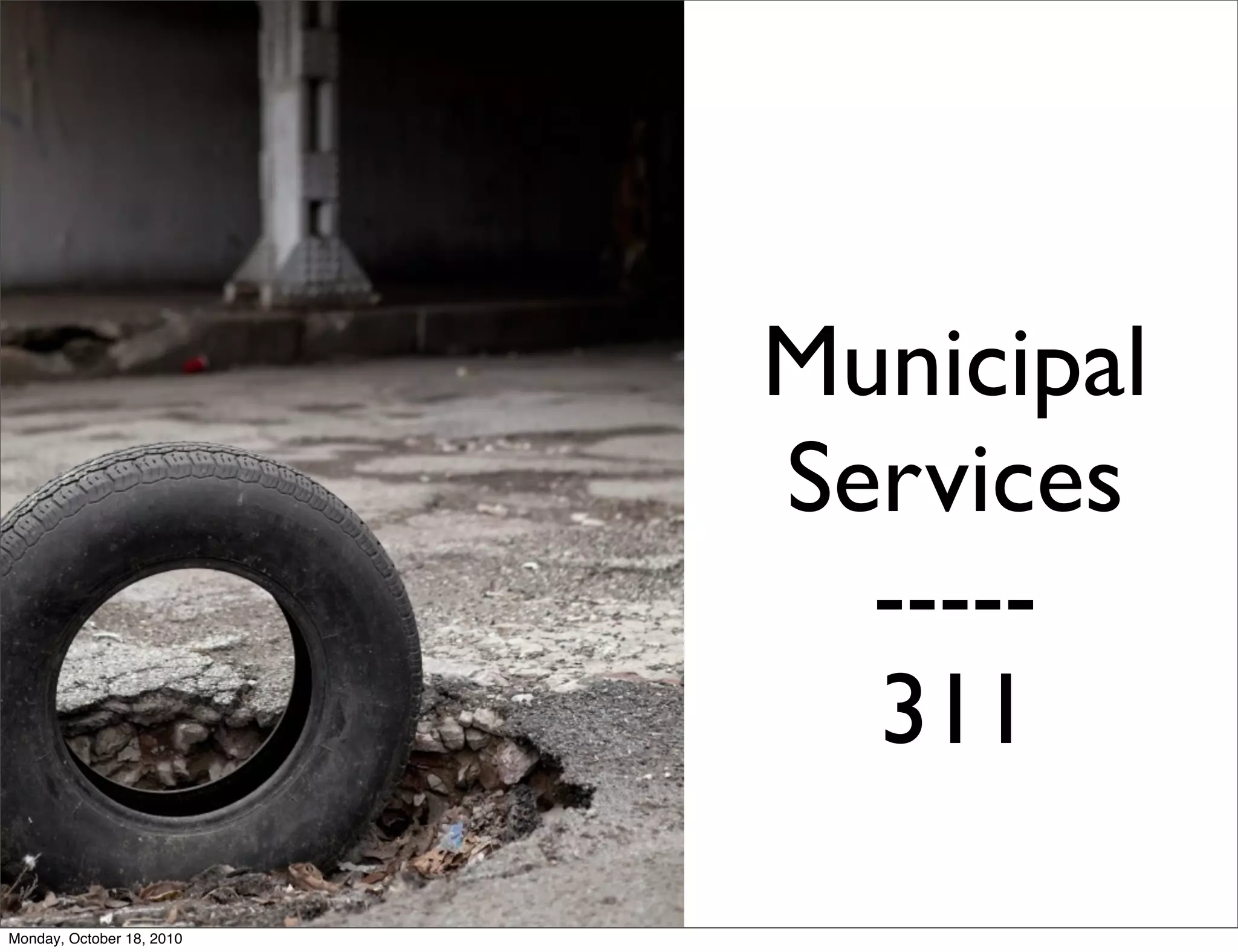Municipal
                           Services
                             -----
                             311
Monday, October 18, 2010
 
