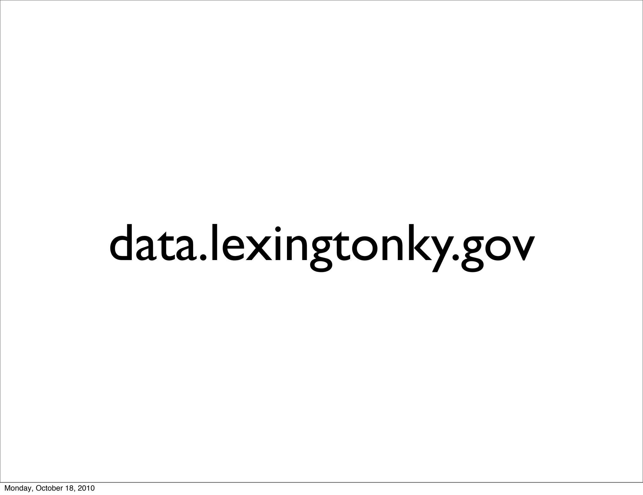 data.lexingtonky.gov



Monday, October 18, 2010
 