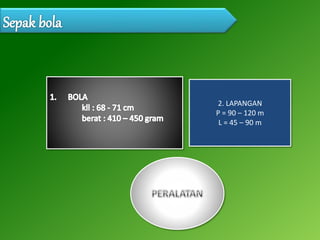 2. LAPANGAN
P = 90 – 120 m
L = 45 – 90 m
 