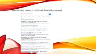Segundo paso colocar el nombre de la canción en google