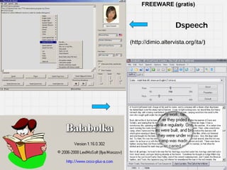 FREEWARE (gratis)


                     Dspeech

(http://dimio.altervista.org/ita/)‫‏‬
 