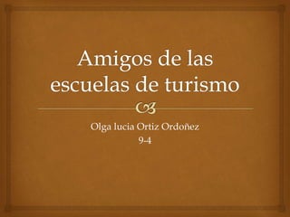Olga lucia Ortiz Ordoñez
9-4
 