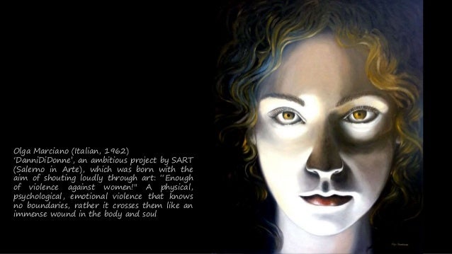 Olga Marciano (Italian, 1962)
DanniDiDonne, an ambitious project by SART
(Salerno in Arte), which was born with the
aim of shouting loudly through art: Enough
of violence against women!" A physical,
psychological, emotional violence that knows
no boundaries, rather it crosses them like an
immense wound in the body and soul
 