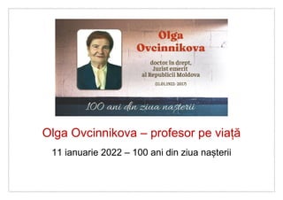 10/01/2022BIBLIOTECAPLL
EDITEAZĂ
Olga Ovcinnikova – profesor pe viață
11 ianuarie 2022 – 100 ani din ziua nașterii
 