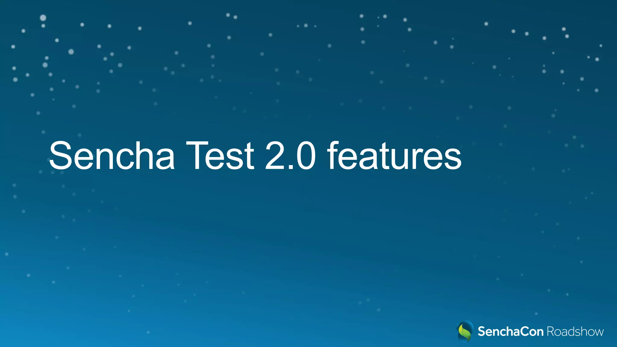 Sencha Test 2.0 features
 