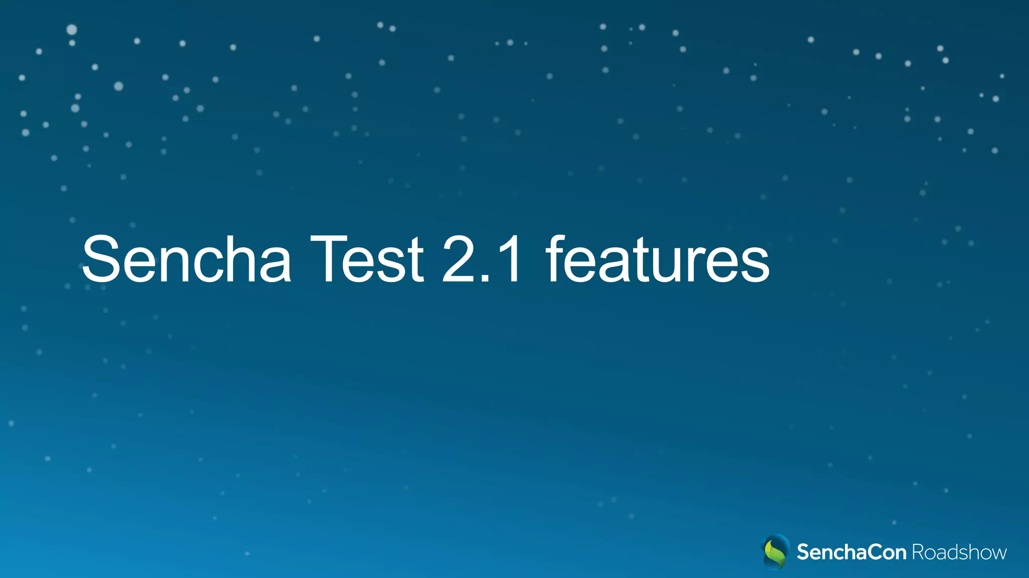 Sencha Test 2.1 features
 