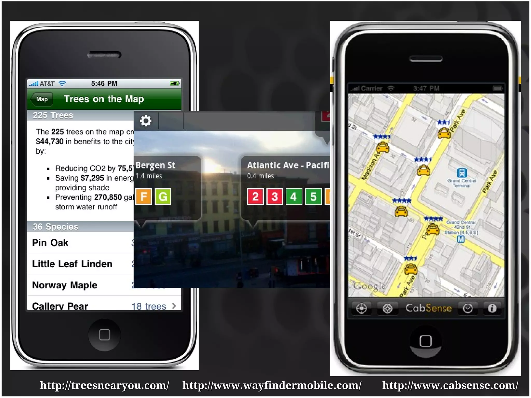 http://treesnearyou.com/   http://www.wayfindermobile.com/   http://www.cabsense.com/
 
