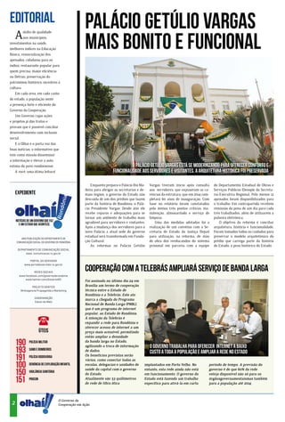 EDITORIAL
     A
                                                    Palácio Getúlio Vargas
                                                    mais bonito e funcional
         sfalto de qualidade
         nos municípios,
investimentos na saúde,
melhores índices na Educação
Básica, ressocialização dos
apenados, cidadania para os
índios, restaurante popular para
quem precisa, maior eficiência
no Detran, preservação do
patrimônio histórico, incentivo à
cultura
    Em cada área, em cada canto
do estado, a população sente
a presença forte e eficiente do
Governo da Cooperação.
    Um Governo cujas ações
e projetos já dão frutos e
provam que é possível conciliar
desenvolvimento com inclusão
social.
    E o Olhaí é o porta voz das
boas notícias, o informativo que
tem como missão disseminar
a informação e elevar a auto
estima do povo rondoniense.                                                     O Palácio Getúlio Vargas está se modernizando para oferecer conforto e
    A você, uma ótima leitura!                                        funcionalidade aos servidores e visitantes. A arquitetura histórica foi preservada

                                                       Enquanto prepara o Palácio Rio Ma-     Vargas tiveram início após consulta      do Departamento Estadual de Obras e
                                                    deira para abrigar as secretarias e de-   aos servidores, que expuseram as ca-     Serviços Públicos (Deosp)e da Secreta-
     EXPEDIENTE                                     mais órgãos, o governo do Estado não      rências da estrutura, que em 2014 com-   ria-Executiva Regional. Pelo menos 12
                                       ia




                                                    descuida de um dos prédios que fazem      pletará 60 anos de inauguração. Com      apenados foram disponibilizados para
                                      dôn




                                                    parte da história de Rondônia: o Palá-    base no relatório foram constatados      o trabalho. Em contrapartida recebem
                                                    cio Presidente Vargas. Desde 2011 ele     pelo menos três pontos críticos: ma-     remissão da pena de um dia para cada
                                     Ron




                                                    recebe reparos e adequações para se       nutenção, almoxarifado e serviço de      três trabalhados, além de utilizarem a
                                                    tornar um ambiente de trabalho mais       limpeza.                                 pulseira eletrônica.
                                                    agradável para servidores e visitantes.       Uma das medidas adotadas foi a           O objetivo da reforma é conciliar
                                                    Após a mudança dos servidores para o      realização de um convênio com a Se-      arquitetura, história e funcionalidade.
                                                    novo Palácio a atual sede do governo      cretaria de Estado da Justiça (Sejus)    Foram tomados todos os cuidados para
                                                    estadual será transformada em Funda-      para utilização, na reforma, de mão      preservar o modelo arquitetônico do
        UMA PUBLICAÇÃO DO DEPARTAMENTO DE
     COMUNICAÇÃO SOCIAL DO GOVERNO DE RONDÔNIA      ção Cultural.                             de obra dos reeducandos do sistema       prédio que carrega parte da história
                                                       As reformas no Palácio Getúlio         prisional em parceria com a equipe       do Estado. o peso histórico do Estado.
      DEPARTAMENTO DE COMUNICAÇÃO SOCIAL
           www. comunicacao.ro.gov.br

             PORTAL DO SERVIDOR
          www.portaldoservidor.ro.gov.br

                 REDES SOCIAIS
                                                    Cooperação com a Telebrás ampliará serviço de Banda larga
       www.facebook.com/governoderondonia
           www.twitter.com/GovernoRO
                                                    Foi assinado no último dia 24 em
                PROJETO GRÁFICO                     Brasília um termo de cooperação
        Minhagencia Propaganda e Marketing          técnica entre o Estado de
                                                    Rondônia e a Telebrás. Este ato
                  DIAGRAMAÇÃO
                                                    marca a chegada do Programa
                  Edson de Melo
                                                    Nacional de Banda Larga (PNBL),
                                                    que é um programa de internet
                                                    popular, ao Estado de Rondônia.
                                                    A intenção da Telebrás é
                                                    expandir a rede para Rondônia e
                                                    oferecer acesso de internet a um
                       úteis                        preço mais acessível, permitindo
                                                    então ampliar a densidade

     190      Polícia Militar                       da banda larga no Estado,
                                                    agilizando a troca de informação          O Governo trabalha para oferecer internet a baixo
     193      Samu e Bombeiros                      de dados.                                 custo a toda a população e ampliar a rede no estado
     191      Polícia Rodoviária                    Os benefícios previstos serão
                                                    vários, como conectar todas as
     100      Denúncia de exploração infantil       escolas, delegacias e unidades de     implantados em Porto Velho. No           período de tempo. A previsão do

     150      Vigilância sanitária
                                                    saúde da capital com o governo
                                                    do Estado.
                                                                                          entanto, esta rede ainda não está
                                                                                          em funcionamento. O governo do
                                                                                                                                   governo é de que 60% da rede
                                                                                                                                   esteja disponível não só para os
     151      Procon                                Atualmente são 53 quilômetros
                                                    de rede de fibra ótica
                                                                                          Estado está fazendo um trabalho
                                                                                          específico para ativá-la em curto
                                                                                                                                   órgãosgovernamentaismas também
                                                                                                                                   para a população até 2014.
                            ia
                           dôn




                                     O Governo da
 2
                          Ron




                                     Cooperação em Ação.
 