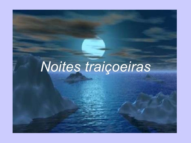Noites Traiçoeiras Se A Cruz Pesada For
