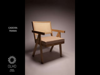 CADEIRA
 TRAMA
 