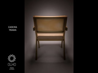 CADEIRA
 TRAMA
 
