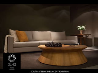SOFÁ MATTEO E MESA CENTRO NANNI
 