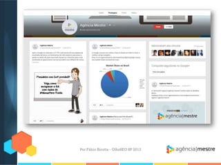 Por Fábio Ricotta - OlhoSEO SP 2013
 