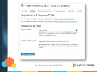 Por Fábio Ricotta - OlhoSEO SP 2013
 