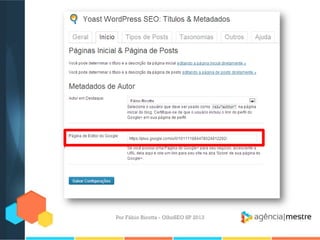 Por Fábio Ricotta - OlhoSEO SP 2013
 