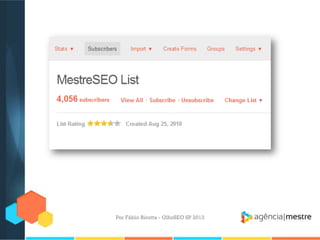 Por Fábio Ricotta - OlhoSEO SP 2013
 