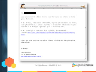 Por Fábio Ricotta - OlhoSEO SP 2013
 