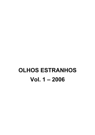 OLHOS ESTRANHOS
Vol. 1 – 2006
 