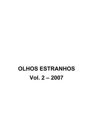 OLHOS ESTRANHOS
Vol. 2 – 2007
 
