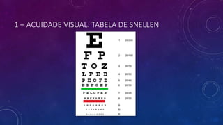 1 – ACUIDADE VISUAL: TABELA DE SNELLEN
 