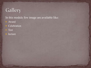 In this module few image are available like:
 Award
 Celebration
 Test
 lecture
 