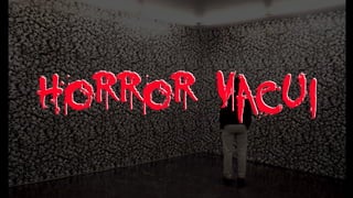 Horror Vacui
 