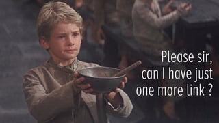 Please sir,
can I have just
one more link ?
 