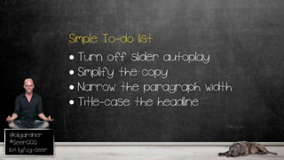 @oligardner
#SeerCCQ
bit.ly/og-seer
Simple To-do list
• Turn off slider autoplay
• Simplify the copy
• Narrow the paragraph width
• Title-case the headline
 