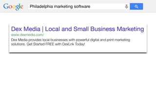 Dex Media | Local and Small Business Marketing

www.dexmedia.com/
Dex Media provides local businesses with powerful digital and print marketing
solutions. Get Started FREE with DexLnk Today!
Philadelphia marketing software
 