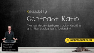 @oligardner
#SeerCCQ
bit.ly/og-seer
Readability
Contrast Ratio
The contrast between your headline
and the background behind it.
Contrast ratio calculator
 
