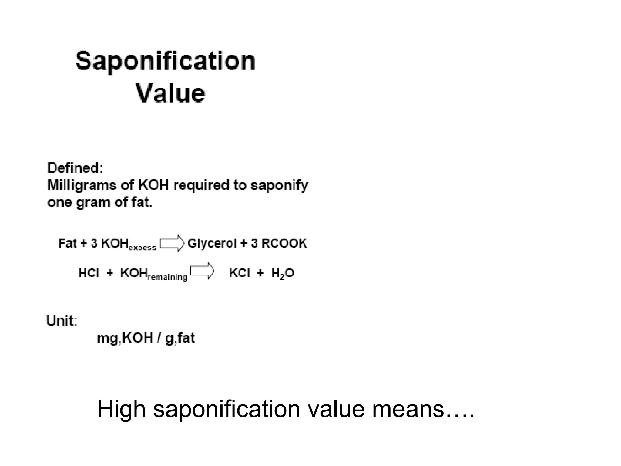 High saponification value means….

 
