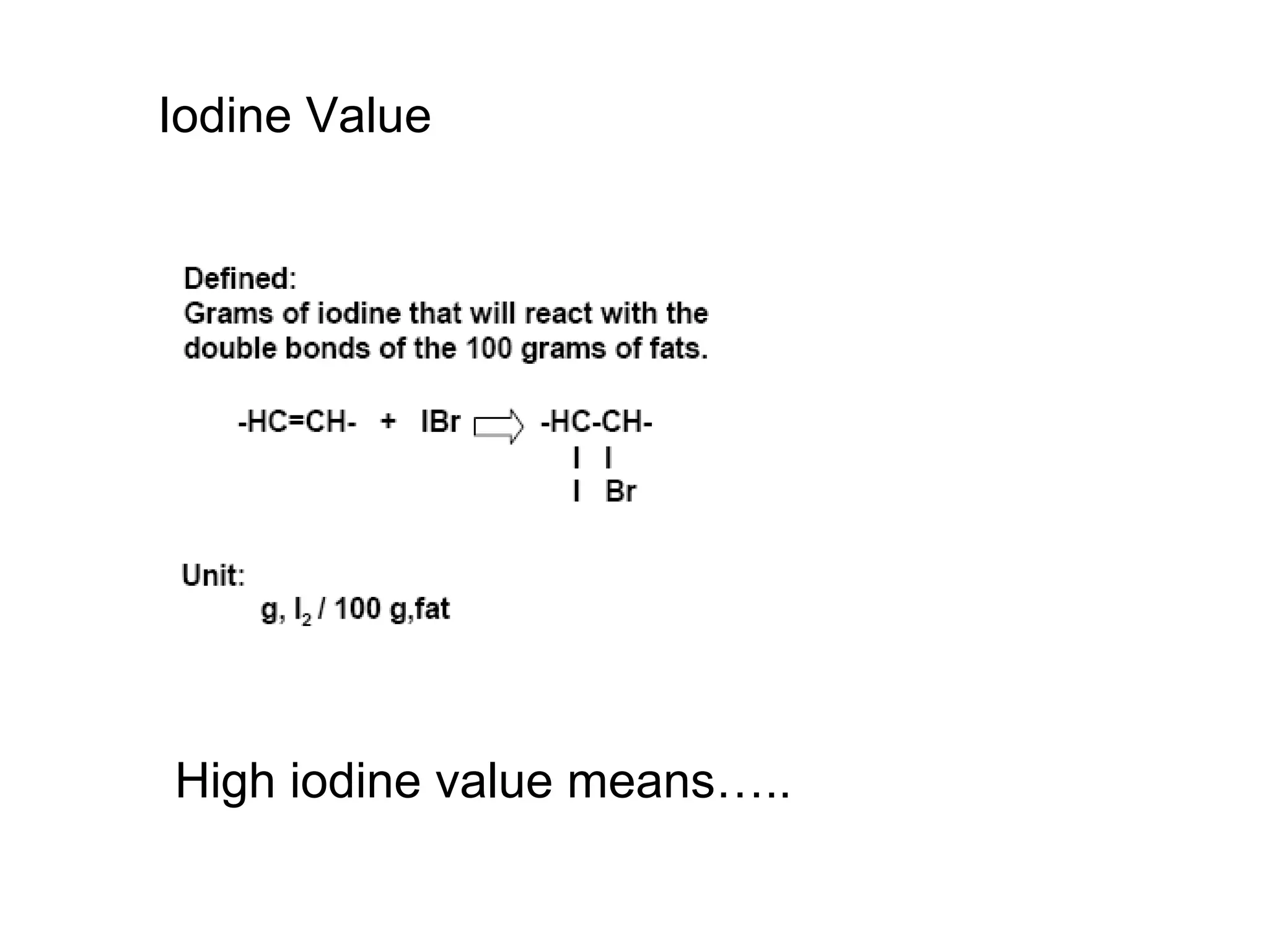 Iodine Value

High iodine value means…..

 
