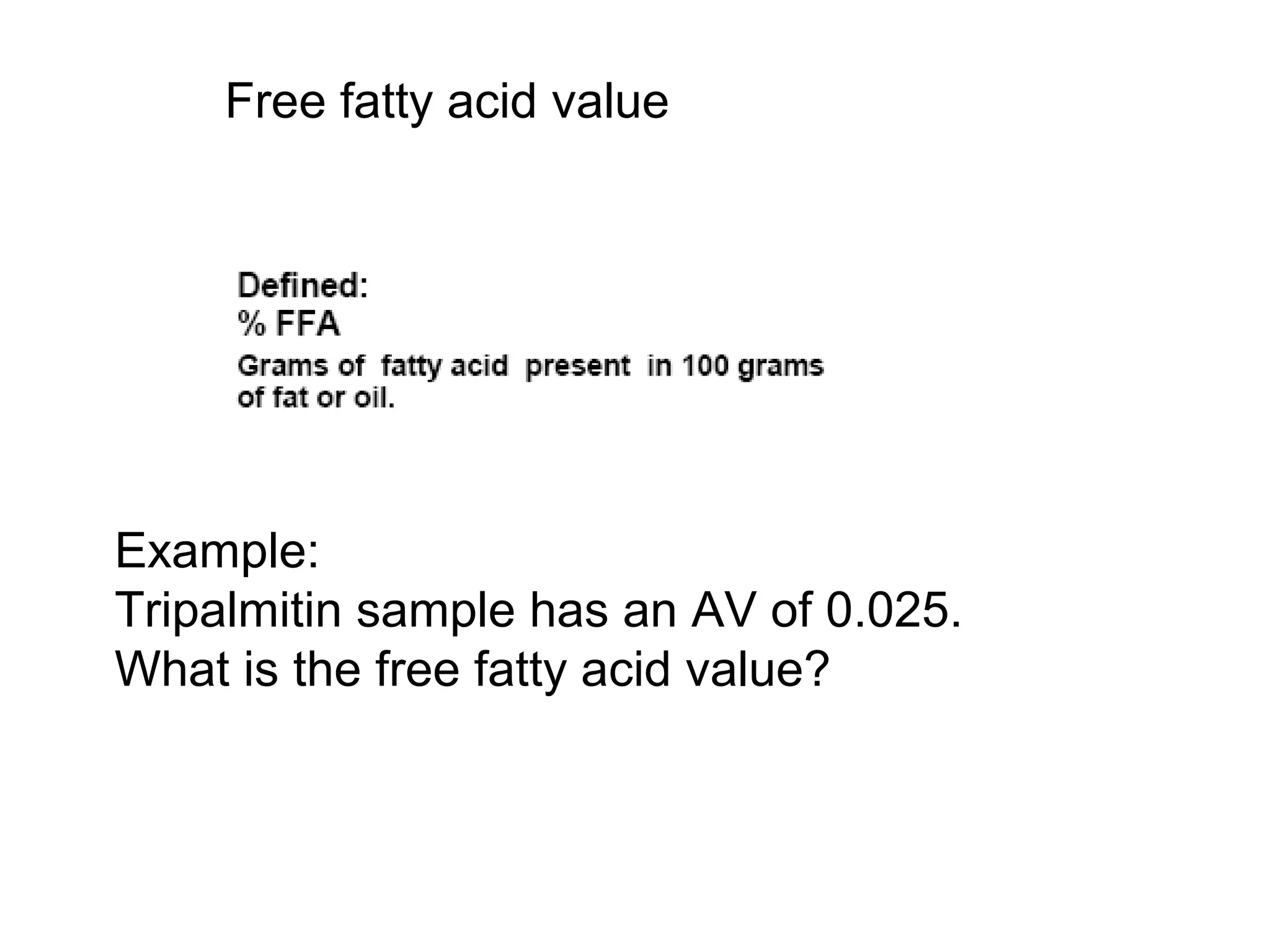 Free fatty acid value

Example:
Tripalmitin sample has an AV of 0.025.
What is the free fatty acid value?

 