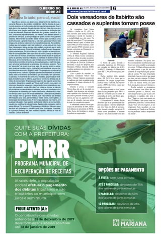 O LIBERAL Ed.1317 - Sexta-feira, 30 de novembro/2018
www.jornaloliberal.net
16
Quanto ao acesso, ao alcance ou atingimento de objetivos pu-
ramente físicos ou de contato à distância, não há dúvida de que o
mundoavançou,emuito,paraagrandemaioriadaspessoas.Quem
está dentro da segunda década de vida não tem ideia de como era
difícil fazer uma ligação telefônica; não conheceu as limitações pa-
ra se ver televisão. Pessoas afastadas dos grandes centros e, por
isso, chamadas pejorativamente, “do interior”, não tinham acesso a
produtos e serviços, quase privilégio de quem morava nas grandes
cidades. Movimentar-se dentro deste imenso país constituía uma
aventura para a grande maioria e, não raro, pessoas tinham vida
longa junto ao berço natal, sem nunca dali deslocar-se. Ao contrário,
muitas que conseguiam sair, não voltavam, umas porque não mais
lhes interessava, outras porque não podiam, uma vez que a sorte
não havia melhorado. Para os familiares, muitas ficavam desapare-
cidas para sempre. Em pouco tempo, todo o quadro se transformou.
Não se conseguia falar para outro lado do morro, mas já se fala para
o outro lado do mundo; a televisão mostra cenas atuais de qualquer
parte do planeta, fazendo milhares ou milhões de testemunhas de
fatos que, ali no momento, se julga limitado ao conhecimento dos di-
retamente envolvidos; importa-se de qualquer país, a partir de casa,
sem envolver profissional ou empresa de comércio exterior. Para
se “esconder” de quem quer que seja, há que se isolar na selva,
sem qualquer contato com a civilização, pois mediante poucos da-
dos descobre-se onde o “fugitivo” está! Comparado ao mundo de há
cinquenta anos, o atual é o próprio paraíso em facilidade e comodi-
dade, mas há o reverso da medalha, que se constitui em paradoxo.
O paraíso, no momento do consumo, imediato, paparicado e facili-
tado, transforma-se no inferno, quando se envolve a defesa dos di-
reitos do consumidor. Empresas se negam a dar suporte ao serviço
prestado, deixando o usuário ao “Deus dará”, porém ressurgem na
cobrança depois de suspenso o pagamento como resposta ao ser-
viço não prestado; outras dificultam, de todas as formas, a solução
de problemas no atendimento a usuários, enquanto continuam com
campanhas de marketing por meios mecânicos, oferecendo o mes-
mo serviço para o qual não se dá assistência. Desse tipo de patifaria
não escapa nem o governo federal, que não fornece as devidas
informações aos seus pensionistas e deles cobra, com rigidez, a
declaração de renda ao Leão. A tecnologia aplicada é a mesma, em
qualquer situação, mas quando se trata de retorno ao consumidor,
usuário ou contribuinte, ela se tranca, funciona às avessas e contra
estes últimos. Por que será? Empresas em débito por falha em seus
serviços só conhecem o usuário para fazer cobranças indevidas,
e o governo federal, até para receber imposto, dificulta a vida do
cidadão. Coisas de Brasil!
O BERRO DO
BODE ZÉ
Para lá tudo; para cá, nada! Dois vereadores de Itabirito são
cassados e suplentes tomam posseRomeu Arcanjo
Os vereadores José Maria
(MDB) e Rocha do PT (PT) fo-
ram cassados pela Justiça Eleitoral,
condenados à perda do mandato e
a inelegibilidade por oito anos. Na
noite da terça-feira (27) os suplentes
Nilson Esteves Lopes, o Nilson Tem
Tudo (PPS) e Gilmar Alfenas, o Gil-
mar Capoeira (PSD) tomaram posse
durante cerimônia na Câmara de ve-
readores de Itabirito.
O Tribunal Regional Eleitoral
(TRE) de Minas Gerais considerou
que houve abuso do poder econômi-
co em gastos na campanha eleitoral
nas Eleições de 2016 de Zé Maria e
de Rocha. A ação foi proposta pelo
Ministério Público Eleitoral (MPE)
e ambos perderam em primeira e se-
gunda instância.
Com a perda do mandato, os
suplentes vereadores Nilson Tem
Tudo e Gilmar Capoeira assumiram
as cadeiras que eram ocupadas pelos
vereadores Zé Maria e Rocha do PT
respectivamente.
Durante a posse, o vereador
Nilson disse não ser de oposição ou
situação, mas destacou sua amizade
com o prefeitoAlex Salvador (PSD),
que esteve presente durante a posse.
Gilmar, por sua vez, agradeceu e afir-
mou ser de situação, mas que acima
de tudo é o vereador do esporte.
Asolenidade contou com as pre-
senças do presidente do PPS, Orlan-
do Caldeira; do presidente do PSOL,
Pedro Ayres; de familiares e amigos
de ambos os empossados.
Entenda
O limite de gasto, durante a
campanha municipal em 2016 para
um vereador em Itabirito era de R$
16.489,22. Contudo, Zé Maria teria
gasto R$ 11.566,85 a mais que o per-
mitido.
Rocha também teria gastado
além, R$ 5.631,56 a mais que o
permitido. Ele chegou a pagar uma
multa à Justiça Eleitoral, mas mesmo
assim, o MPE não retirou a ação que
propôs contra ele.
As ações contra os dois verea-
dores foram propostas pelo MPE a
partir do momento que as contas de
campanha de ambos não foram apro-
vadas pela Justiça Eleitoral.
Os vereadores Zé Maria e Rocha
disseram que só se pronunciarão de-
pois de julgado o recurso impetrado
por eles. Mas em abril do ano pas-
sado, durante reunião, na época Zé
Maria como presidente, o assunto
chegou a ser pauta durante uma das
reuniões ordinárias. Na época, am-
bos os vereadores reconheceram que
houve um erro contábil na prestação
de contas. Zé Maria afirmou que não
fez nada errado e que foi um erro
contábil do responsável pela presta-
ção de contas. “O mais importante
disso tudo é que se eu tiver que pagar
por isso, vou ser o mesmo Zé Maria,
independentedoresultadovouajudar
o povo da mesma forma, me sinto
bememajudaraspessoas”,destacou.
Rocha também se pronunciou
sobre o assunto, mas disse que no
momento prefere o silêncio, mas
disse naquela época, que se caso eles
perdessem o mandato, não seria o
fim. “Tanto no meu caso quanto no
seu (Zé Maria) é um prazer estar no
parlamento, mas não é a nossa última
opção. Você tem seu negócio, é um
empresário bem sucedido, eu sou
concursado, no Estado e na Prefeitu-
ra, sou professor, então a tempestade
vai passar”.
 