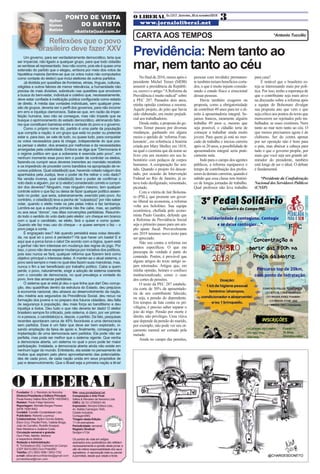O LIBERAL Ed.1317 - Sexta-feira, 30 de novembro/2018
www.jornaloliberal.net
Um governo, para ser verdadeiramente democrático, teria que
ser imparcial, não ligado a qualquer grupo, para que todo cidadão
se sentisse ali representado. Isso não ocorre, pois ele é quase uma
extensão do partido que o elegeu, embora por meio dos votos de
hipotética maioria (lembre-se que os votos nulos não computados
como vontade do eleitor) que inclui eleitores de outros partidos.
Já dividida por questões de fronteiras, etnias, línguas, culturas,
religiões e outros fatores de menor relevância, a humanidade não
precisa de mais divisões, sobretudo nas questões que envolvem
a busca do bem-estar, individual e coletivo que, necessariamente,
deve estar confiada à instituição pública configurada como estado
de direito. A média das vontades individuais, sem qualquer pres-
são de grupos, deveria ser o perfil dos governos, para não incorrer
em erro e injustiça clamorosos. Sabe-se que, em razão da imper-
feição humana, isso não se consegue, mas não impede que se
busque o aprimoramento do estado democrático, eliminando fato-
res que constituem barreiras entre a vontade do povo e o governo.
Como o próprio nome diz, partido é uma parte da população
que compõe a nação; é um grupo que está no poder ou pretende
estar e, para isso, se vale de tudo, ou quase tudo, para conquistar
os votos necessários para lá chegar, independente do que pos-
sa pensar o eleitor, dos anseios por melhorias e da necessidades
amargadas pela coletividade. Embora se diga que “Democracia é
o regime político em que a soberania é exercida pelo povo”, em
nenhum momento esse povo tem o poder de controlar os eleitos,
fazendo-os cumprir seus deveres inerentes ao mandato recebido
e os impedindo de proceder como bandidos na apropriação de re-
cursos públicos. Qual cidadão(ã) que, havendo votado nalgum dos
apanhados pela Justiça, teve o poder de lhe retirar o voto dado?
Na versão inversa, qual cidadão(ã) teve o poder de confirmar o
voto dado a alguém, por si (o eleitor) considerado correto e cumpri-
dor dos deveres? Ninguém, mas ninguém mesmo, tem qualquer
controle sobre o que faz ou deixa de fazer qualquer político assen-
tado no poder, que seria, soberanamente, exercido pelo povo. Ao
contrário, o cidadão(ã) leva a pecha de “culpado(a)” por não saber
votar, quando o eleito mete os pés pelas mãos e faz lambança.
Lembre-se que a escolha primária não lhe cabe, mas, ao partido
ou aos seus “donos”, nas ditas convenções partidárias. Resumin-
do todo o sentido do voto dado pelo eleitor: um cheque em branco
com o qual o candidato, se eleito, fará o quiser e como quiser.
Quando ele faz mau uso do cheque – e quase sempre o faz – o
povo paga a conta.
É engraçado isso? Até quando persistirá essa coisa descabi-
da, na qual só o povo é perdedor? Há que haver um basta! E é
aqui que a porca torce o rabo! De acordo com a lógica, quem está
a ganhar não tem interesse em mudança das regras do jogo. Por
isso, o povo não deve esperar mudança por iniciativa dos políticos,
pois isso nunca se fará; qualquer reforma que fizerem terá como
objetivo principal o interesse deles. A manter-se o atual sistema, o
povo será sempre o meio no qual eles fazem suas manobras, mas,
nunca o fim a ser beneficiado por trabalho político. Cabe a quem
perde, o povo, naturalmente, exigir a adoção de sistema coerente
com o conceito de democracia, no qual prevaleça a vontade do
povo, livre das amarras partidárias.
O sistema que aí está já deu o que tinha que dar! Deu corrup-
ção, deu quadrilhas dentro da estrutura do Estado, deu prejuízos
à economia nacional, deu atrasos ao desenvolvimento da nação,
deu miséria aos segurados da Previdência Social, deu recuo na
formação dos jovens e no preparo dos futuros cidadãos, deu falta
de segurança à população, deu mais força ao banditismo e deu
injustiça a todos. Deu tudo o que não deveria ter dado! O eleitor
brasileiro sempre foi criticado, pelo sistema, é claro, por ver primei-
ro a pessoa, o candidato(a) e, depois, o partido. De fato, pesquisas
recentes apontaram cerca de 45% favoráveis a uma democracia
sem partidos. Esse é um fator que deve ser bem explorado, vi-
sando ampliação da faixa de apoio e, finalmente, conseguir-se a
implantação de uma democracia sem partidos. Ela pode não ser
perfeita, mas pode ser melhor que o sistema vigente. Que venha
a democracia aberta, um sistema no qual o povo pode ter maior
participação. Instalada, a democracia aberta ainda não existe em
nenhum lugar do mundo. Entretanto, ela existe no pensamento de
muitos que aspiram pelo pleno aproveitamento das potencialida-
des de cada povo, de cada nação unida em seus propósitos de
paz e desenvolvimento. Que o Brasil seja a primeira nação a tê-la!
PONTO DE VISTA
DO BATISTA
nbatista@uai.com.br
Nylton
Gomes
Batista
3
Site: www.jornaloliberal.net
Composição e Arte Final:
Saliba & Rendeiro de Noronha Ltda.
CNPJ: 26.101.279/0001-93
Impressão: Sempre Editora Ltda.,
Av. Babi­ta Camargos 1645,
Cidade Industrial,
Contagem/MG
Tiragem desta Edição:
11 mil exemplares
Periodicidade: semanal
Registro Sindical:
Sindijori nº134
Os pontos de vista em artigos
assinados e/ou publicitários não refletem
necessariamente a opinião deste jornal, e
são de inteira responsabilidade dos seus
signatários. A reprodução total ou parcial
é permitida, desde que citada a fonte.
Fundador: D. J. Rendeiro de Noronha
Diretora-Presidente e Editora Principal:
Paula Karacy Saliba Silva (MTB 14553/MG)
Redator: Paulo Felipe Noronha
Reportagem: Michelle Borges Pereira
(MTB 15091/MG)
Contábil: Camêllo Contabilidade Ltda.
Publicitário: Roberto Lourenço
Colaboradores: Nylton Gomes Batista,
Élson Cruz, Priscilla Porto, Valdete Braga,
João de Carva­lho, Rodolfo Koeppel,
Neto Medeiros e Josilaine Costa.
Circulação semanal e gratuita:
Ouro Preto, Itabirito, Mariana
e respectivos distritos
Redação e Administração:
R. Tombadouro 502, Cachoeira do Campo
(CEP 35410-000) Ouro Preto/MG
Tele/fax: (31) 3553-1699 / 3553-1752
e-mail: oliberalinconfidentes@gmail.com
jornaloliberal@msn.com
Reflexões que o povo
brasileiro deve fazer XXV
CARTA AOS TEMPOS *Antonio Tuccílio
Previdência: Nem tanto ao
mar, nem tanto ao céu
Nofinalde2016,mesesapóso
presidente Michel Temer (MDB)
assumir a presidência da Repúbli-
ca, escrevi o artigo “AReforma da
Previdência é muito radical” sobre
a PEC 287. Passados dois anos,
minha opinião continua a mesma.
Aquele projeto, do jeito que havia
sido elaborado, era muito prejudi-
cial aos trabalhadores.
Desde então, a proposta do go-
verno Temer passou por diversas
mudanças, ganhando em alguns
meios o apelido de ‘reforma Fran-
kenstein’, em referência à história
criada por Mary Shelley em 1818,
na qual o cientista que dá nome ao
livro cria um monstro em seu la-
boratório com pedaços de corpos
humanos. A comparação faz sen-
tido. Quando o projeto foi descar-
tado, por ocasião da Intervenção
Federal no Rio de Janeiro, já es-
tava todo desfigurado, remontado,
picotado.
Com a vitória de Jair Bolsona-
ro (PSL), que promete um gover-
no liberal na economia, a reforma
volta aos holofotes. Sua equipe
econômica, chefiada pelo econo-
mista Paulo Guedes, defende que
a Reforma da Previdência Social
seja o primeiro passo para um am-
plo ajuste fiscal. Provavelmente
em 2019 teremos novo texto para
ser apreciado.
Não sou contra a reforma em
pontos específicos. O que me
preocupa de verdade é parte do
conteúdo. Porém, é provável que
alguns artigos do texto antigo se-
jam retomados. Artigos que, em
minha opinião, beiram o confisco
institucionalizado, como o caso
dos cortes de pensões.
O texto da PEC 287 estabele-
cia corte de 50% da aposentado-
ria de um contribuinte falecido,
ou seja, a pensão do dependente.
Em tempos de luta contra os pri-
vilégios, é preciso saber separar o
joio do trigo. Pensão por morte é
direito, não privilégio. Uma viúva
que depende da pensão do marido,
por exemplo, não pode ver seu or-
çamento mensal ser cortado pela
metade.
Ainda no campo das pensões,
pessoas com invalidez permanen-
te também teriam benefícios corta-
dos, o que é muito injusto conside-
rando o estado físico e emocional
dessas pessoas.
Havia também exageros na
proposta, como a obrigatoriedade
de contribuir 49 anos para ter o di-
reito à aposentadoria integral. Se-
jamos francos, raramente alguém
trabalha 49 anos e, mesmo que
seja possível, o cidadão teria de
começar a trabalhar ainda muito
jovem. Para quem já está no mer-
cado de trabalho e iniciou carreira
após os 20 anos, a possibilidade de
aposentadoria integral seria prati-
camente nula.
Indo para o campo dos agentes
públicos, a reforma equiparava o
tempo de contribuição dos profes-
soresàsdemaiscarreiras,quandoé
sabido que essa classe tem históri-
co de longas jornadas de trabalho.
Qual professor não leva trabalho
para casa?
É notável que o brasileiro es-
teja se interessando mais por polí-
tica. Por isso, tenho a esperança de
que o contribuinte seja mais ativo
na discussão sobre a reforma após
a equipe do Bolsonaro divulgar
sua proposta ano que vem e que
seja crítico aos pontos do texto que
merecerem ser rejeitados pelo tra-
balhador, se esses existirem. Nem
tanto ao mar nem tanto ao céu. O
que menos precisamos agora é de
clubismo. Ser do contra apenas
por ser oposição não é bom para
o país, mas abaixar a cabeça para
tudo o que o governo propõe, por
mais que você seja um grande ad-
mirador do presidente, também
está longe de ser o ideal. O debate
é fundamental.
*Presidente da Confederação
Nacional dos Servidores Públicos
(CNSP)
 