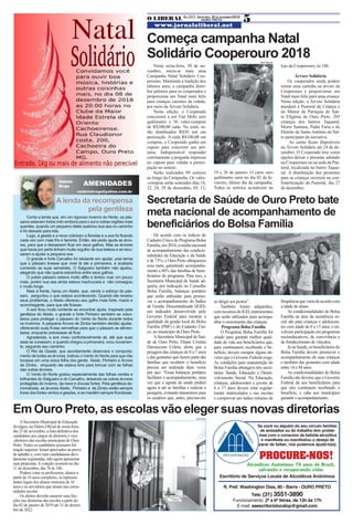 O LIBERAL Ed.1317 - Sexta-feira, 30 de novembro/2018
www.jornaloliberal.net
Se você ou alguém do seu círculo familiar,
de amizades ou do trabalho tem proble-
mas com o consumo da bebida alcoólica
e manifesta ou manifestou o desejo de
parar de beber, nós podemos ajudá-lo(s).
PROCURE-NOS!
Escritório de Serviços Locais de Alcoólicos Anônimos
R. Pref. Washington Dias, 80 - Barra - OURO PRETO
Tels: (31) 3551-3890
Funcionamento: 2ª a 6ª feiras, de 12h às 17h
E-mail: aaescritoriolocalop@gmail.com
Alcoólicos Anônimos 70 anos de Brasil,
salvando e recuperando vidas
valdetebraga@yahoo.com.br
A lenda da recompensa
pela gentileza
AMENIDADESValdete
Braga
Conta a lenda que, em um rigoroso inverno do Norte, os pás-
saros estavam todos indo embora para o sul e outras regiões mais
quentes, quando um pequeno deles quebrou sua asa no caminho
e foi deixado para trás.
Logo, a geada e a neve cobriram a floresta e a ave foi ficando
cada vez com mais frio e faminta. Então, ela pediu ajuda às árvo-
res, para que a deixassem ficar em seus galhos. Mas as árvores
que havia por perto tinham muito orgulho de sua beleza e se recu-
saram a ajudar a pequena ave.
O grande e forte Carvalho foi relutante em ajudar, pois temia
que o pássaro tivesse que viver lá até a primavera, e acabaria
comendo as suas sementes. O Salgueiro também não ajudou,
alegando que não queria estranhos entre seus galhos.
O pobre pássaro estava muito aflito e tentou voar um pouco
mais, porém sua asa ainda estava machucada e não conseguiu
ir muito longe.
Mais à frente, havia um Abeto, que, vendo o esforço do pás-
saro, perguntou o que estava acontecendo. Quando ele revelou
seus problemas, o Abeto ofereceu seu galho mais forte, macio e
aconchegante, para que ele ficasse.
A ave ficou muito contente ao encontrar ajuda. Inspirado pela
gentileza do Abeto, o grande e forte Pinheiro também se volun-
tariou para proteger o pássaro do Vento do Norte durante todos
os invernos. A pequena Árvore de Zimbo também decidiu ajudar,
oferecendo suas frutas vermelhas para que o pássaro se alimen-
tasse, enquanto precisasse ali ficar.
Agradecida, a ave viveu confortavelmente ali, até que suas
asas se curassem, e quando chegou a primavera, voou novamen-
te, seguindo seu caminho.
O Rei da Geada, que secretamente observara o comporta-
mento de todas as árvores, instruiu o Vento do Norte para que não
tocasse em uma única folha dos gentis Abeto, Pinheiro e Árvore
de Zimbo, enquanto ele estava livre para brincar com as folhas
das outras árvores.
O Vento do Norte gostou especialmente das folhas verdes e
brilhantes do Salgueiro e do Carvalho, deixando as outras árvores
protegidas do inverno, da neve e chuvas fortes. Pela gentileza de-
monstrada, as árvores Abeto, Pinheiro e de Zimbo estão sempre
livres dos fortes ventos e geadas, e se mantêm sempre frondosas.
5OURO PRETO
Em Ouro Preto, as escolas vão eleger suas novas diretorias
ASecretaria Municipal de Educação
divulgou, no Diário Oficial de sexta-feira,
dia 23 de novembro, a lista definitiva dos
candidatos aos cargos de diretores e vice-
-diretores das escolas municipais de Ouro
Preto. Todos os candidatos possuem for-
mação superior, foram aprovados na prova
de aptidão e, com suas candidaturas devi-
damente registradas, irão agora apresentar
suas propostas.Avotação ocorrerá no dia
11 de dezembro, das 7h às 16h.
Podem votar os professores, alunos a
partir de 16 anos completos, os represen-
tantes legais dos alunos menores de 16
anos e os servidores que atuam nas comu-
nidades escolar.
Os eleitos deverão assumir suas fun-
ções nas diretorias das escolas a partir do
dia 02 de janeiro de 2019 até 31 de dezem-
bro de 2022.
Ane Souz
Começa campanha Natal
Solidário Cooperouro 2018
Nesta sexta-feira, 30 de no-
vembro, inicia-se mais uma
Campanha Natal Solidário Coo-
perouro. Mantendo a tradição dos
últimos anos, a campanha distri-
bui prêmios para os cooperados e
proporciona um Natal mais feliz
para crianças carentes da cidade,
por meio da Árvore Solidária.
Nesta edição, o Cooperado
concorrerá a um Fiat Mobi zero
quilômetro e 56 vales-compras
de R$300,00 cada. No total, se-
rão distribuídos R$50 mil em
premiação. A cada R$100,00 em
compras, o Cooperado ganha um
cupom para concorrer aos prê-
mios. Indispensável responder
corretamente a pergunta impressa
no cupom para validar a partici-
pação no sorteio.
Serão realizados 09 sorteios
ao longo da Campanha. Os vales-
-compras serão sorteados dias 18,
22, 24, 29 de dezembro, 05, 12,
Alex Wander
19 e 26 de janeiro. O carro zero
quilômetro sairá no dia 02 de fe-
vereiro, último dia da campanha.
Todos os sorteios acontecem na
loja da Cooperouro, às 18h.
Árvore Solidária
Os cooperados ainda podem
retirar uma cartinha na árvore da
Cooperouro e proporcionar um
Natal mais feliz para uma criança.
Nesta edição, a Árvore Solidária
atenderá à Pastoral da Criança e
do Menor da Paróquia de San-
ta Efigênia de Ouro Preto. 205
crianças dos bairros Taquaral,
Morro Santana, Padre Faria e do
Distrito de Santo Antônio do Sal-
to participam da iniciativa.
As cartas ficam disponíveis
na Árvore Solidária até 24 de de-
zembro. O Cooperado tem como
opções deixar o presente adotado
na Cooperouro ou na sede da Pas-
toral, localizada no bairro Taqua-
ral. A distribuição dos presentes
para as crianças ocorrerá na con-
fraternização da Pastoral, dia 27
de dezembro.
Secretaria de Saúde de Ouro Preto bate
meta nacional de acompanhamento de
beneficiários do Bolsa Família
De acordo com os índices do
CadastroÚnicodoProgramaBolsa
Família,em2018,amédianacional
de acompanhamento das condicio-
nalidades da Educação e da Saúde
é de 73%, e Ouro Preto ultrapassou
essa meta, garantindo acompanha-
mento a 86% das famílias de bene-
ficiários do programa. Para isso, a
Secretaria Municipal de Saúde ad-
quiriu, por indicação no Conselho
Bolsa Família, balanças portáteis
que serão utilizadas para promo-
ver o acompanhamento do Índice
de Gestão Descentralizada (IGD),
um indicador desenvolvido pelo
Governo Federal para mostrar a
qualidade da gestão local do Bolsa
Família (PBF) e do Cadastro Úni-
co, no município de Ouro Preto.
ASecretária Municipal de Saú-
de de Ouro Preto, Eliane Cristina
Damasceno Coleta, alerta que a
pesagem das crianças de 0 a 7 anos
e das gestantes que fazem parte das
famílias que recebem o benefício
precisa ser realizada duas vezes
por ano: “Essas balanças portáteis
facilitam o acompanhamento, uma
vez que o agente de saúde poderá
agora ir até as famílias e realizar a
pesagem, evitando transtornos para
os usuários que, antes, precisavam
se dirigir aos postos”.
Também foram adquiridos,
comrecursosdoIGD,instrumentos
que serão utilizados para acompa-
nhar o crescimento das crianças.
Programa Bolsa Família
O Programa Bolsa Família foi
criado para garantir melhor quali-
dade de vida aos beneficiários que,
para continuarem recebendo o be-
nefício, devem cumprir alguns de-
veres que o Governo Federal exige.
As condições para manutenção do
Bolsa Família abrangem três secre-
tarias: Saúde, Educação e Desen-
volvimento Social. Na Educação,
crianças, adolescentes e jovens de
6 a 17 anos devem estar regular-
mente matriculados e nas escolas
e comprovar um índice mínimo de
frequênciaquevariadeacordocom
a idade do aluno.
As condicionalidades do Bolsa
Família na área da assistência so-
cial são para crianças e adolescen-
tes com idade de 0 a 15 anos, e en-
volvem participação em programas
socioeducativos, de convivência e
de fortalecimento de vínculos.
JánaSaúde,osbeneficiáriosdo
Bolsa Família devem promover o
acompanhamento de suas crianças
e também das gestantes com idade
entre 14 e 44 anos.
As condicionalidades do Bolsa
Família são deveres que o Governo
Federal dá aos beneficiários para
que eles continuem recebendo o
benefício, e cabe aos municípios
garantir o acompanhamento.
 