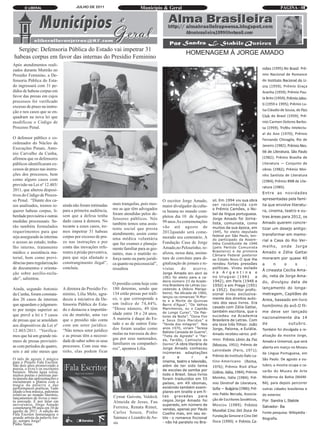 O LIBERAL                          JULHO DE 2011                          Município & Geral                                                                        PÁGINA - 07
                                                                                                                                                                                   08




   Sergipe: Defensoria Pública do Estado vai impetrar 31
                                                                                                              HOMENAGEM Á JORGE AMADO
 habeas corpus em favor das internas do Presídio Feminino
                                                                                                                                                               mões (1995).No Brasil: Prê-
Após atendimentos reali-
zados durante Mutirão no
Presídio Feminino, a De-                                                                                                                                       mio Nacional de Romance
fensoria Pública do Esta-                                                                                                                                      do Instituto Nacional do Li-
do ingressará com 31 pe-                                                                                                                                       vro (1959); Prêmio Graça
didos de habeas corpus em                                                                                                                                      Aranha (1959); Prêmio Pau-
favor das presas em cujos                                                                                                                                      la Brito (1959); Prêmio Jabu-
                                                                                                                                                               ti (1959 e 1995); Prêmio Lu-
processos foi verificado
                                                                                                                                                               ísa Cláudio de Sousa, do Pen
excesso de prazo na instru-
ção e nos casos que se en-
quadram na nova lei que                                                                                                                                        Club do Brasil (1959); Prê-
modificou o Código de                                                                                                                                          mio Carmen Dolores Barbo-
Processo Penal.                                                                                                                                                sa (1959); Troféu Intelectu-
                                                                                                                                                               al do Ano (1970); Prêmio
O defensor público e co-                                                                                                                                       Fernando Chinaglia, Rio de
                                                                                                                                                               Janeiro (1982); Prêmio Nes-
ordenador do Núcleo de
                                                                                                                                                               tlé de Literatura, São Paulo
Execuções Penais, Anto-
nio Carvalho da Cunha,
afirmou que os defensores                                                                                                                                      (1982); Prêmio Brasília de
públicos identificaram ex-                                                                                                                                     Literatura — Conjunto de
cessos de prazo nas instru-                                                                                                                                    obras (1982); Prêmio Moi-
ções dos processos, bem                                                                                                                                        nho Santista de Literatura
como alguns casos com                                                                                                                                          (1984); Prêmio BNB de Lite-
                                                                                                                                                               ratura (1985).
previsão na Lei nº 12.403/
                                                                                                                                                               Entre as novidades
2011, que alterou disposi-

                                                                                                                                                               apresentadas pela famí-
tivos do Código de Proces-
                                                                                                                               sil. Em 1994 viu sua obra
                                                                                                                                                               lia que envolve literatu-
so Penal. “Diante dos ca-                                                                      O escritor Jorge Amado,
sos analisados, iremos re-        ainda não foram intimadas     mais tranquilas, pois mes-                                     ser reconhecida com
                                                                                                                               o Prêmio Camões, o No-
                                                                                                                                                               ra, cinema, teatro e ou-
                                                                                               maior divulgador da cultu-
                                  para a primeira audiência,    mo as que têm advogados
                                                                                                                               bel da língua portuguesa.
querer habeas corpus, li-                                                                      ra baiana no mundo com-
                                                                                                                                                               tras áreas para 2012, os
                                                                foram atendidas pelos de-
                                                                                                                               Jorge Amado foi Jorna-
berdade provisória e outras       sem que a defesa tenha                                       pletou dia 10 de Agosto
                                                                                                                               lista, comunista, como          Amado querem concre-
                                                                fensores públicos. Nós
medidas processuais. Se-          dado causa à demora. No                                      99 anos.As comemorações
                                                                também temos uma assis-
                                                                                                                               muitos da sua época, em         tizar um desejo antigo:
rão também formulados             tocante a esses casos, ire-                                  vão até agosto de
                                                                                                                               1945, foi eleito deputado
                                                                tente social que presta
                                                                                                                                                               transformar em memo-
requerimentos para que            mos impetrar 31 habeas
                                                                                                                               federal por São Paulo, ten-
                                                                atendimento, assim como        2012quando será come-
                                                                                                                               do participado da Assem-        rial a Casa do Rio Ver-
seja assegurado às internas       corpus por excesso de pra-    uma médica voluntária          morado seu centenário. A
                                                                                                                               bléia Constituinte de 1946
                                                                                                                                                               melho, onde Jorge
o acesso ao estudo, traba-        zo nas instruções e por                                      Fundação Casa de Jorge
                                                                                                                               (pelo Partido Comunista
                                                                que faz exames e planeja-
lho interno, tratamento           conta das inovações refe-
                                                                                                                               Brasileiro) e da primeira       Amado e Zélia Gattai
                                                                mento familiar para as ges-    Amado,no Pelourinho, re-
                                                                                                                               Câmara Federal posterior
médico e assistência ma-          rentes à prisão preventiva,                                  alizou, nessa data, assina-
                                                                                                                                                               moraram por quase 40
                                                                tantes, mas o mutirão re-
                                                                                                                               ao Estado Novo.O que lhe
terial, bem como provi-           para que seja afastado o      força tanto na parte jurídi-   tura de convênio para di-
dências para regularização        constrangimento ilegal”,      ca quanto na psicossocial”,    gitalização de jornais e re-    rendeu fortes pressões          a       n      o     s      .
                                                                                                                               políticas. Viveu exilado
                                                                                                                                                               Á cineasta Cecília Ama-
de documentos e orienta-          concluiu.                     ressaltou                      vistas     do      acervo.
                                                                                               Jorge Amado em abril de         na Argentina e
                                                                                                                                                               do, neta de Jorge Ama-
ção sobre auxílio-reclu-
                                                                                               1961 foi eleito para a ca-      no Uruguai (1941         a
                                                                                               deira número 23 da Acade-       1942), em Paris (1948 a         do, divulgou data de
são”, salientou.
                                                                                               mia Brasileira de Letras (su-   1950) e em Praga (1951
                                                                                                                                                               lançamento do longa-
                                                                O presídio conta hoje com
Ainda, segundo Antonio            A diretora do Presídio Fe-    180 detentas, sendo que        cedendo a Otávio Manga-         a 1952). Escritor profis-
                                                                                               beira). Na década de 1960,      sional viveu exclusiva-         metragem, Capitães de
                                                                                               lançou os romances “A Mor-
da Cunha, foram constata-         minino, Lilia Melo, agra-     134 estão presas por tráfi-
dos 26 casos de internas          deceu a iniciativa da De-     co, o que corresponde a        te e a Morte de Quincas
                                                                                                                               mente dos direitos auto-        Areia, baseado em livro
                                                                                                                               rais dos seus livros. Era
                                                                um índice de 74,44%.           Berro d’Água”, “Os Velhos                                       homônimo do avô.O fil-
                                                                                                                               casado com Zélia Gattai,
que aguardam o julgamen-          fensoria Pública do Esta-
                                                                                               Marinheiros, ou o Capitão
                                                                                                                               também escritora, que o         me deve ser lançado
                                                                “Desse número, 49 têm
                                                                                               de Longo Curso”, “Os Pas-
to por tempo superior ao          do e destacou a importân-
                                                                                               tores da Noite”, “Dona Flor     sucedeu na Academia
                                                                                                                                                               nacionalmente dia 14
que prevê a lei e 5 casos         cia do mutirão, uma vez       idade entre 18 e 24 anos.
                                                                                               e Seus Dois Maridos” e          Brasileira de Letras. Com
                                                                A maioria é daqui do Es-
                                                                                                                                                               de                outubro.
de presas que se amoldam          que o presídio não conta
                                                                tado e as de outros Esta-      “Tenda dos milagres”. Nos       ela teve três filhos: João
                                                                                               anos 1970, viriam “Teresa
aos dispositivos da Lei nº        com um setor jurídico.
                                                                                                                               Jorge, Paloma, e Eulália.       Também foi divulgada a re-
                                                                                               Batista Cansada de Guerra”,
                                                                dos foram usadas como
                                                                                                                               Amado recebeu vários prê-
12.403/2011. “Verifica-           “Não temos setor jurídico
                                                                mulas na travessia de dro-
                                                                                               “Tieta do Agreste” e “Far-                                      alização da mostra Jorge,
                                                                                                                               mios: Prêmio Lênin da Paz
mos que há um grande nú-          e as presas têm a necessi-
                                                                gas por seus namorados,        da, Fardão, Camisola de                                         Amado e Universal, que será
                                                                                               Dormir”.A obra literária de
                                  dade de saber sobre os seus
                                                                                                                               (Moscou, 1951); Prêmio de
mero de presas provisóri-
                                                                                                                                                               aberta em março no Museu
                                                                familiares ou companhei-
                                                                                               Jorge Amado conheceu
as com períodos de quatro,        processos. Com esse mu-
                                                                ros”, apontou Lilia.                                           Latinidade (Paris, 1971);
seis e até oito meses que         tirão, elas podem ficar                                      inúmeras adaptações                                             da Língua Portuguesa, em
                                                                                               p         a      r        a     Prêmio do Instituto Ítalo-La-
                                                                                                                                                               São Paulo. De agosto a ou-
                                                                                               cinema, teatro e televisão,     tino-Americano (Roma,
O mês de agosto é mágico
                                                                                                                                                               tubro, a mostra ocupa o ca-
para o Projeto Fala Escritor.
São dois anos promovendo a                                                                     além de ter sido tema           1976); Prêmio Risit d’Aur
                                                                                               de escolas de samba por                                         sarão do Museu de Arte
                                                                                                                               (Udine, Itália, 1984); Prêmio
poesia, o livro e os escritores
                                                                                               todo o Brasil. Seus livros
baianos. Muita água rolou,
muitos poetas e poetisas par-
ticiparam das apresentações e                                                                  foram traduzidos em 55          Moinho, Itália (1984); Prê-     Moderna da Bahia (MAM-
encantaram a plateia com a                                                                     países, em 49 idiomas,          mio Dimitrof de Literatura,     BA), para depois percorrer
                                                                                               existindo também exem-          Sofia — Bulgária (1986); Prê-   outras cidades brasileiras e
magia da palavra e das
performances poéticas. Tudo
                                                                                               plares em braille e em fi-
                                                                                                                               mio Pablo Neruda, Associa-      do exterior.
aliado a boa música, palestras
relativas ao mundo literário,                                                                  tas gravadas para
                                                                                                                               ção de Escritores Soviéticos,
                                                                Cymar Gaivota, Valdeck
                                                                                               cegos.Jorge Amado foi
lançamentos de livros e mui-
                                                                                                                                                               Por: Sandra L.Stabile
                                                                                                                               Moscou (1989); Prêmio
ta amizade. E por falar em
                                                                                               superado, em número de
                                                                Almeida de Jesus, Fau
aniversário, Jorge Amado
                                                                                               vendas, apenas por Paulo        Mundial Cino Del Duca da
completaria 99 anos em 10 de                                    Ferreira, Renata Rimet,                                                                        Salvador- Ba
agosto de 2011. A edição do
                                                                                               Coelho mas, em seu es-                                          Fonte pesquisa: Wikipédia -
                                                                                                                               Fundação Simone e Cino Del
Fala Escritor homenageia o                                      Carlos Souza, Pinho
                                                                                               tilo - o romance ficcional                                      Biografia.
                                                                                                                               Duca (1990); e Prêmio Ca-
grande artista da palavra Jor-                                  Sannasc e Leandro de As-
ge, sempre Jorge!                                               sis                            - não há paralelo no Bra-
Pinho Sanac
 