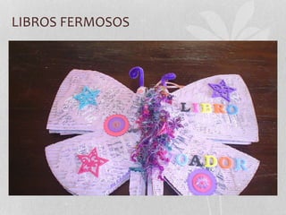 LIBROS FERMOSOS
 