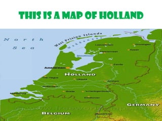This is a map of Holland
 