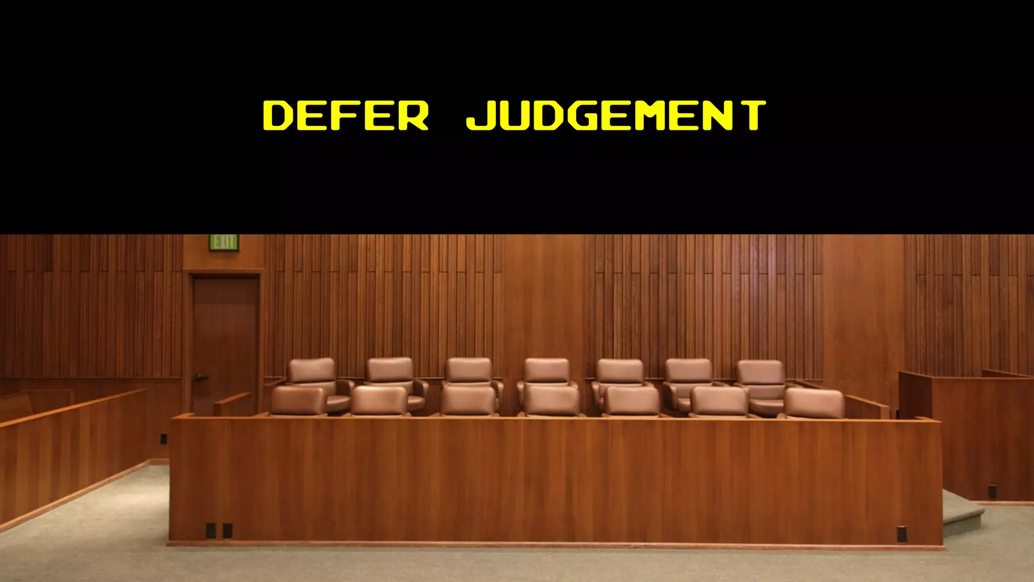 Defer Judgement