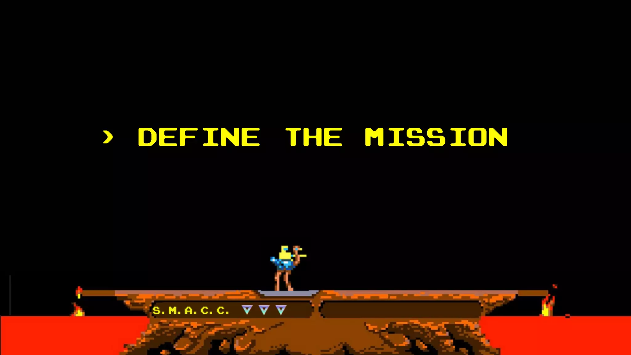 > DEFINE THE MISSION