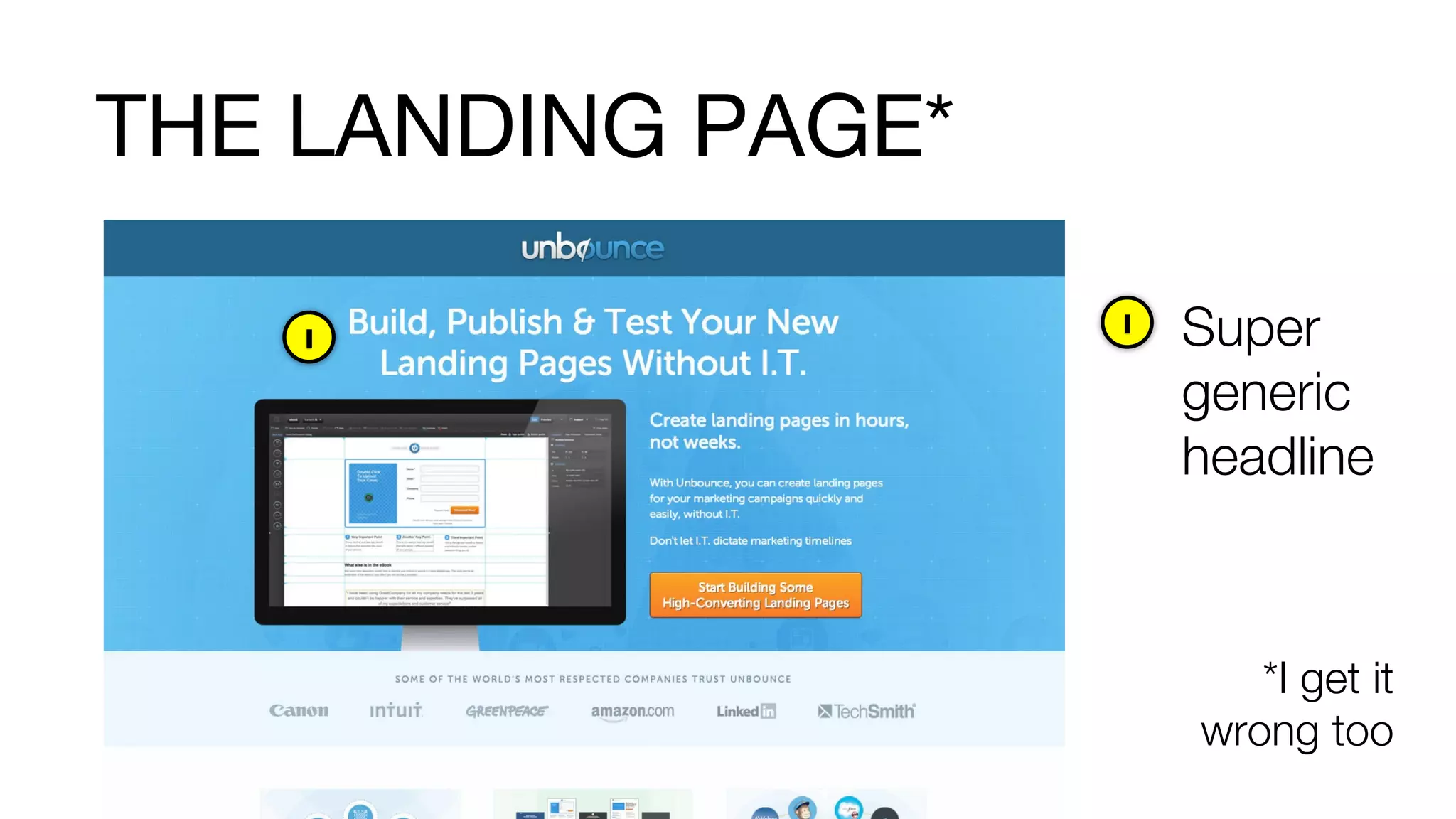 *I get it
wrong too
1	

1	

 Super
generic
headline
THE LANDING PAGE*
 