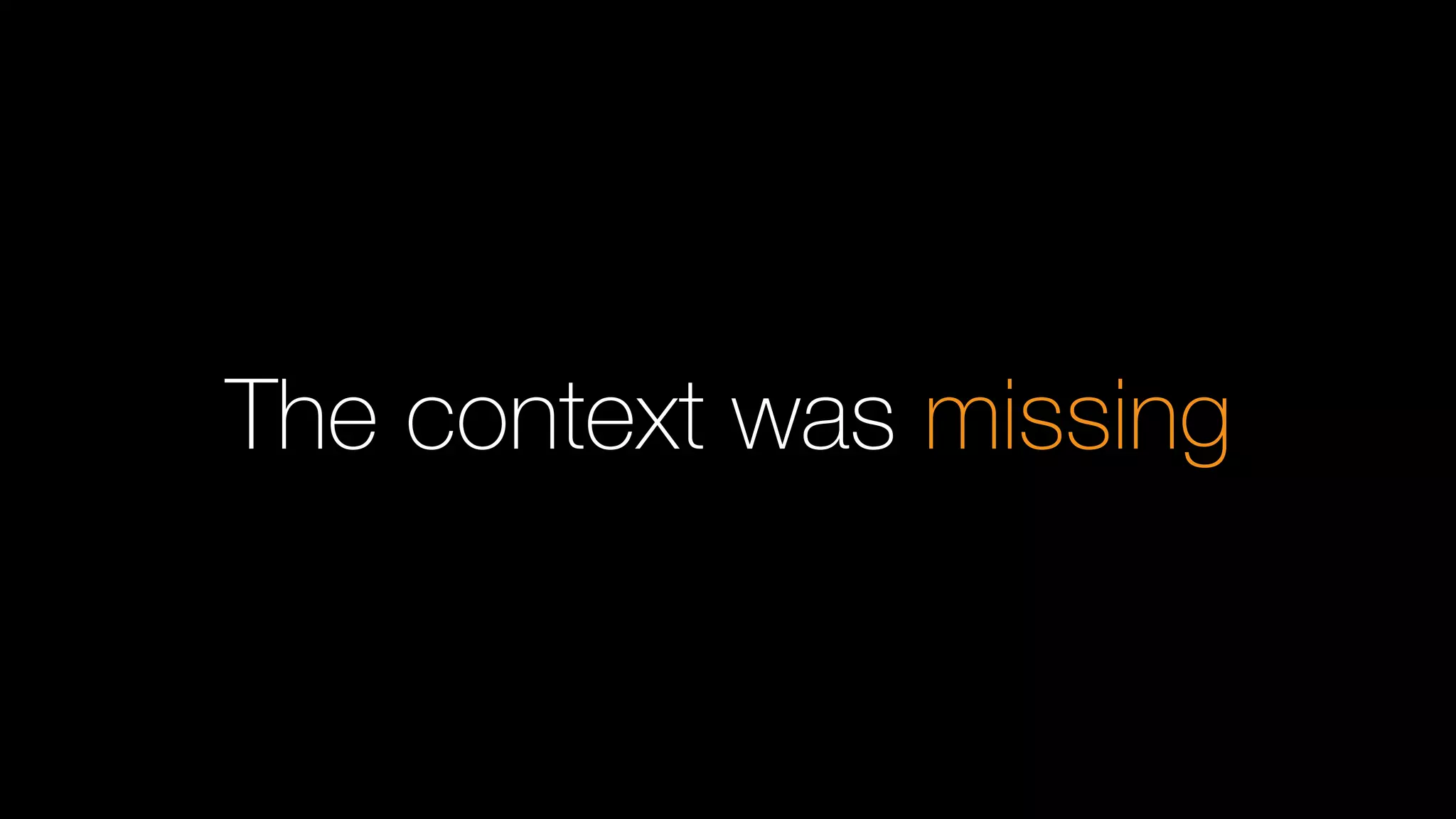 The context was missing
 