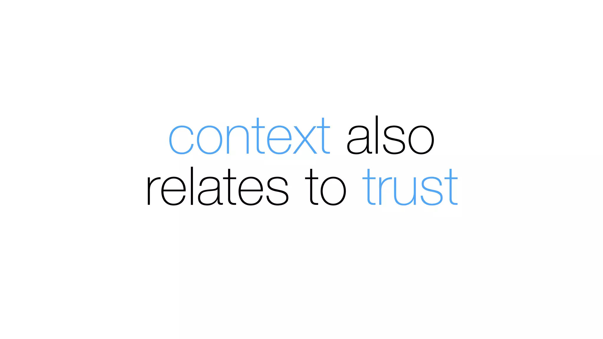 context also
relates to trust
 