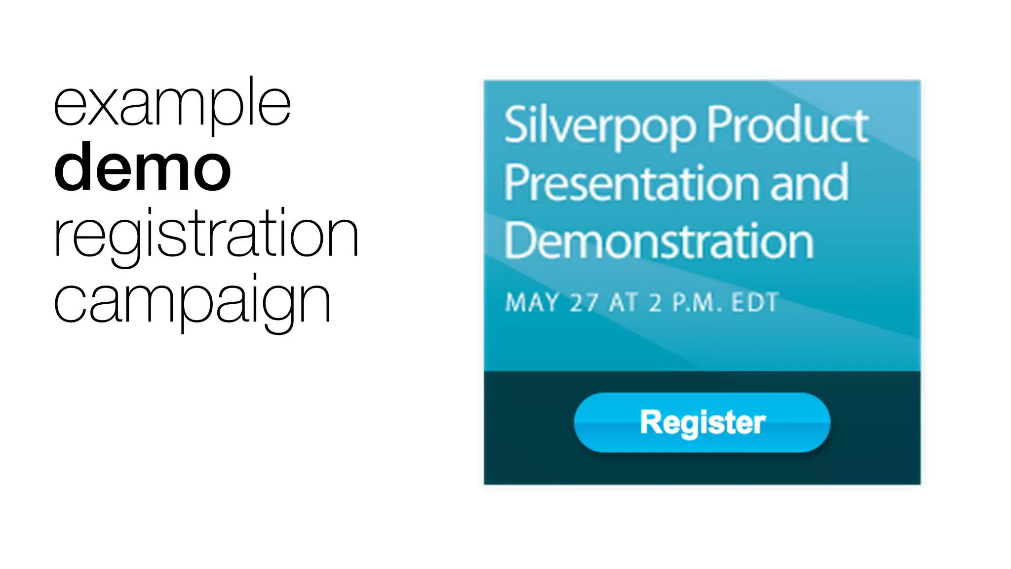 example
demo 
registration
campaign
 