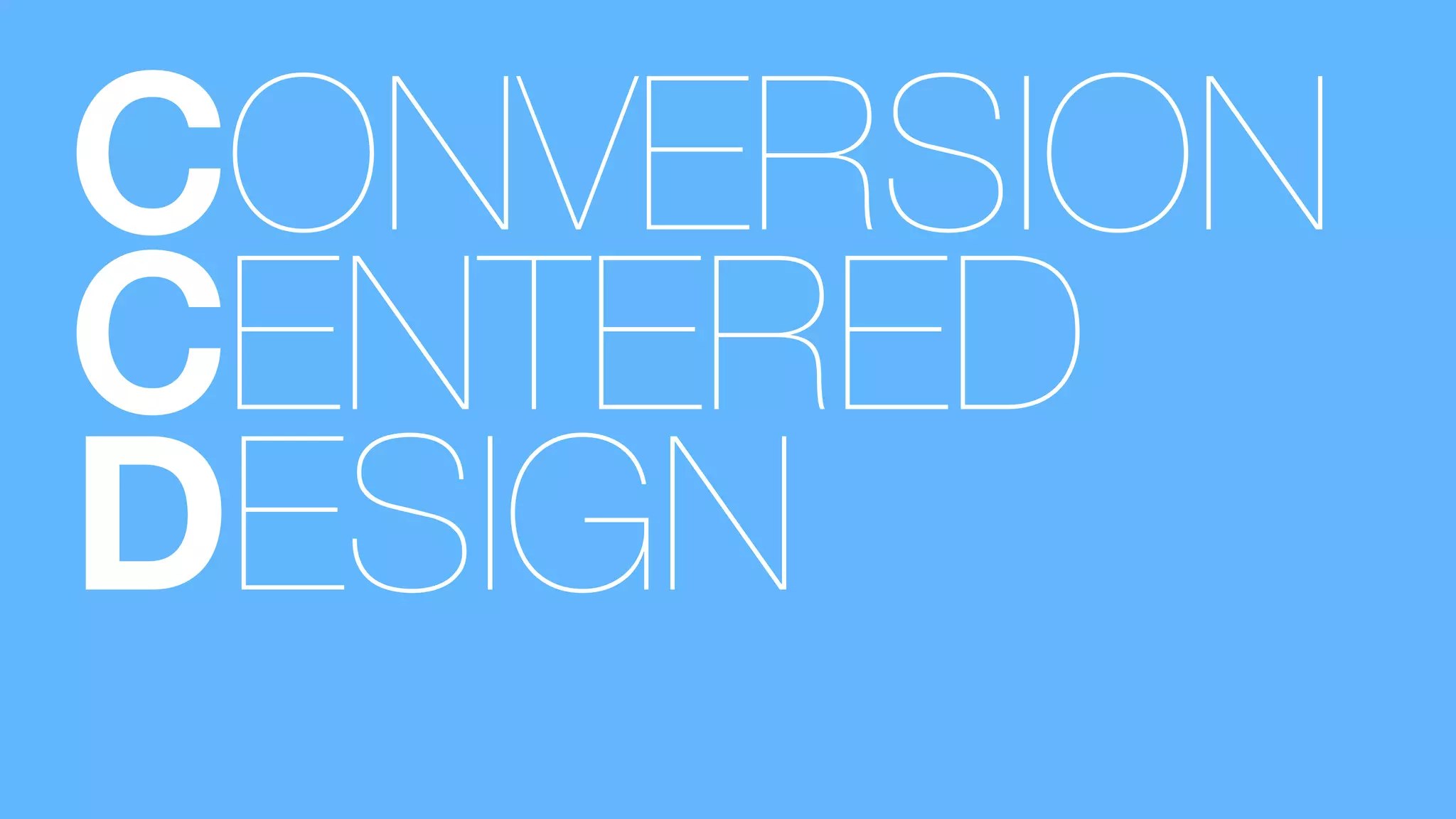 CONVERSION
CENTERED
DESIGN
 