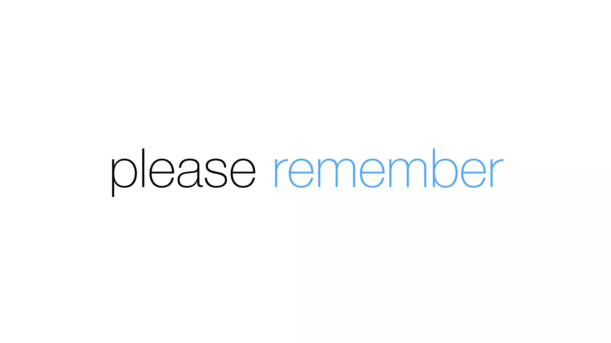 please remember
 