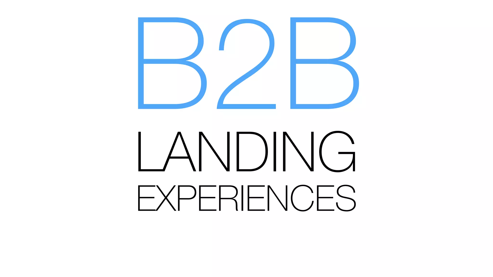 B2B
LANDING
EXPERIENCES
 