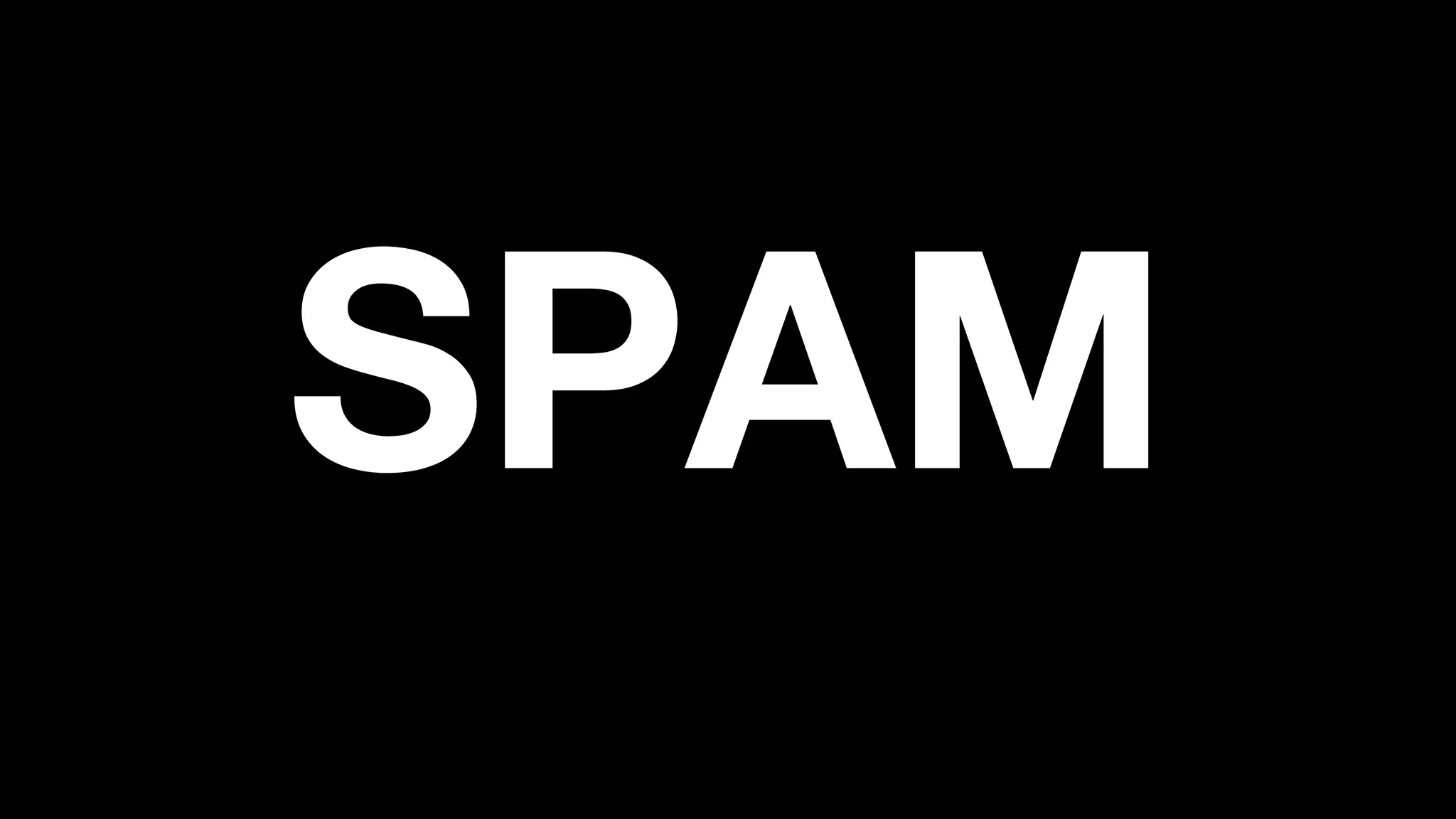 SPAM
 