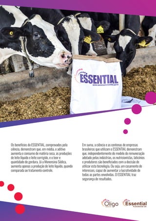 Os benefícios do ESSENTIAL, comprovados pela
ciência, demonstram que, em média, o aditivo
aumenta o consumo de matéria sec...